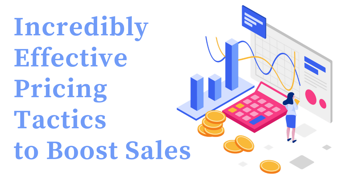 Incredibly effective pricing tactics to boost sales