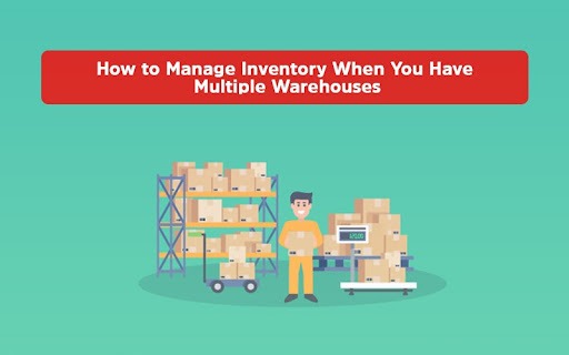 How-to-Manage-Inventory-When-You-Have-Multiple-Warehouses